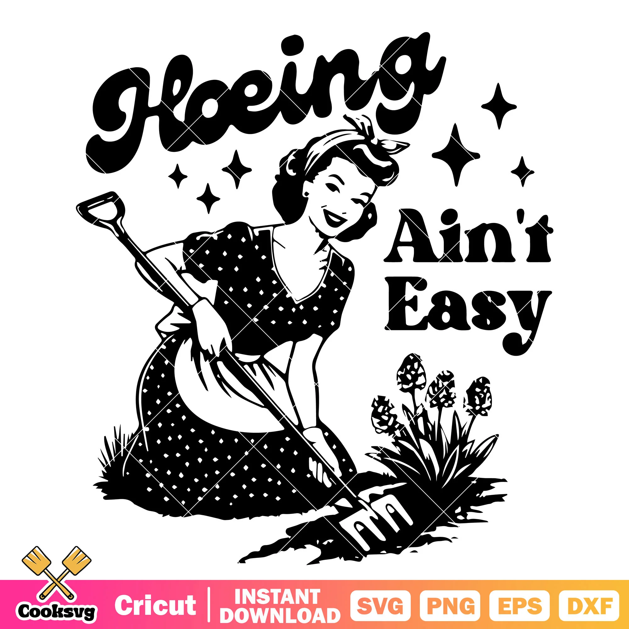 Woman hoeing aint easy svg, women quotes svg, household women svg