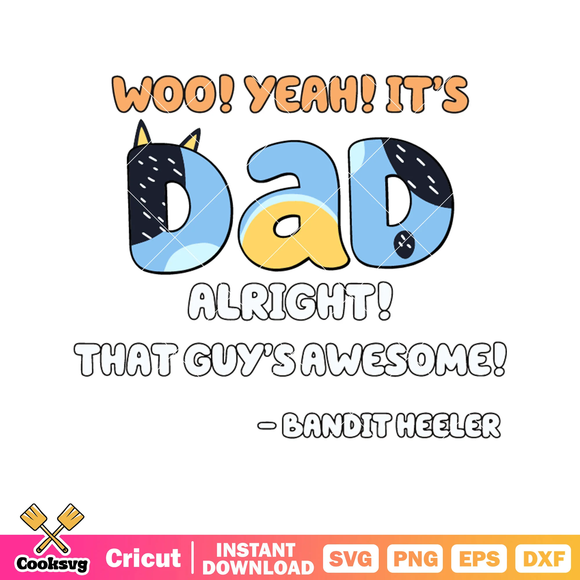 Woo yeah dad alright bluey svg, bandit heeler bluey svg, bluey dad gifts svg