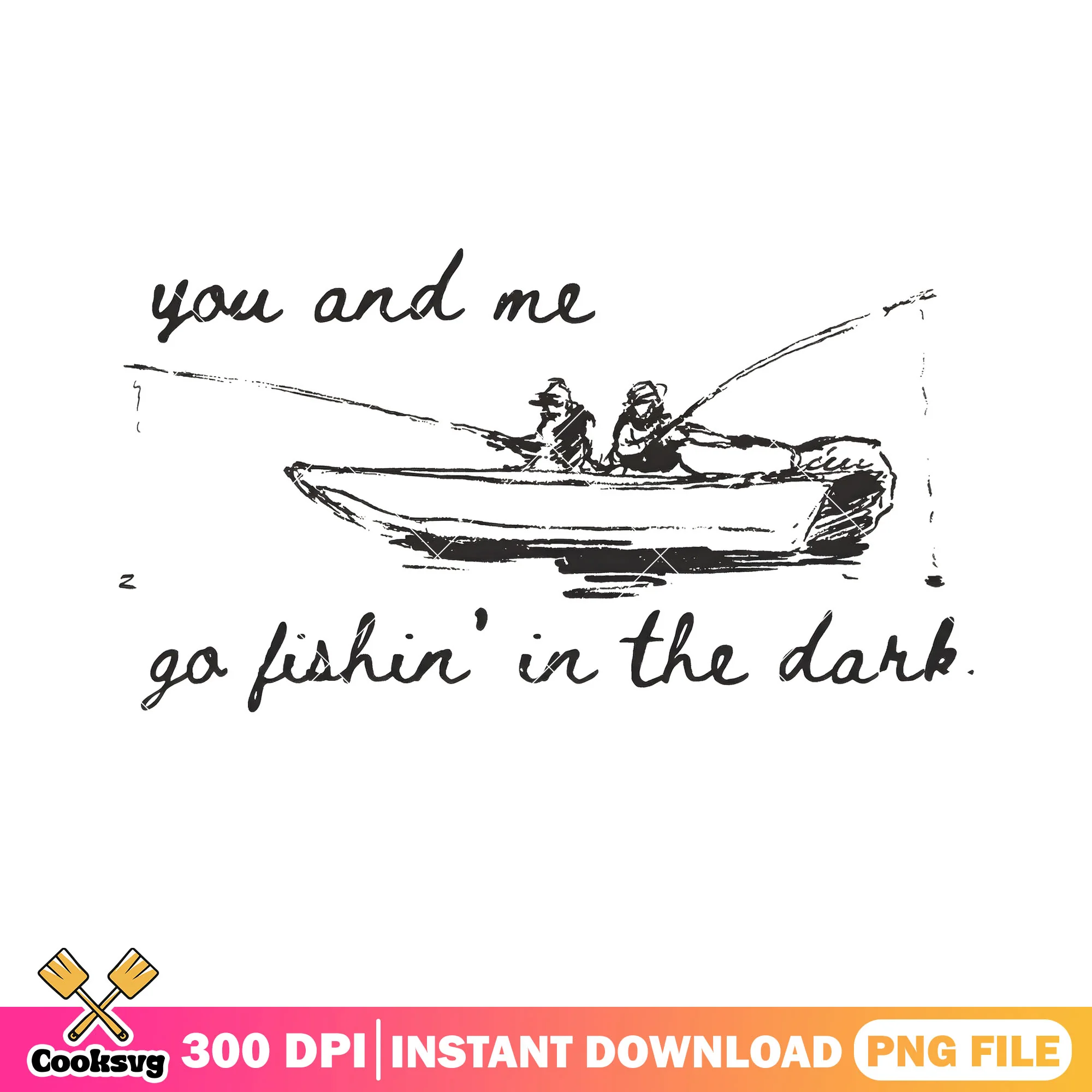 You and me go fishing in the dark png, fishing meme png