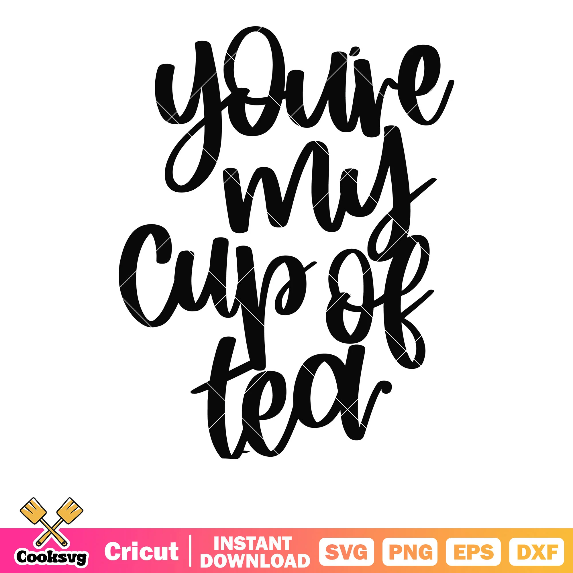 You are my cup of tea valentine svg, valentine quotes svg