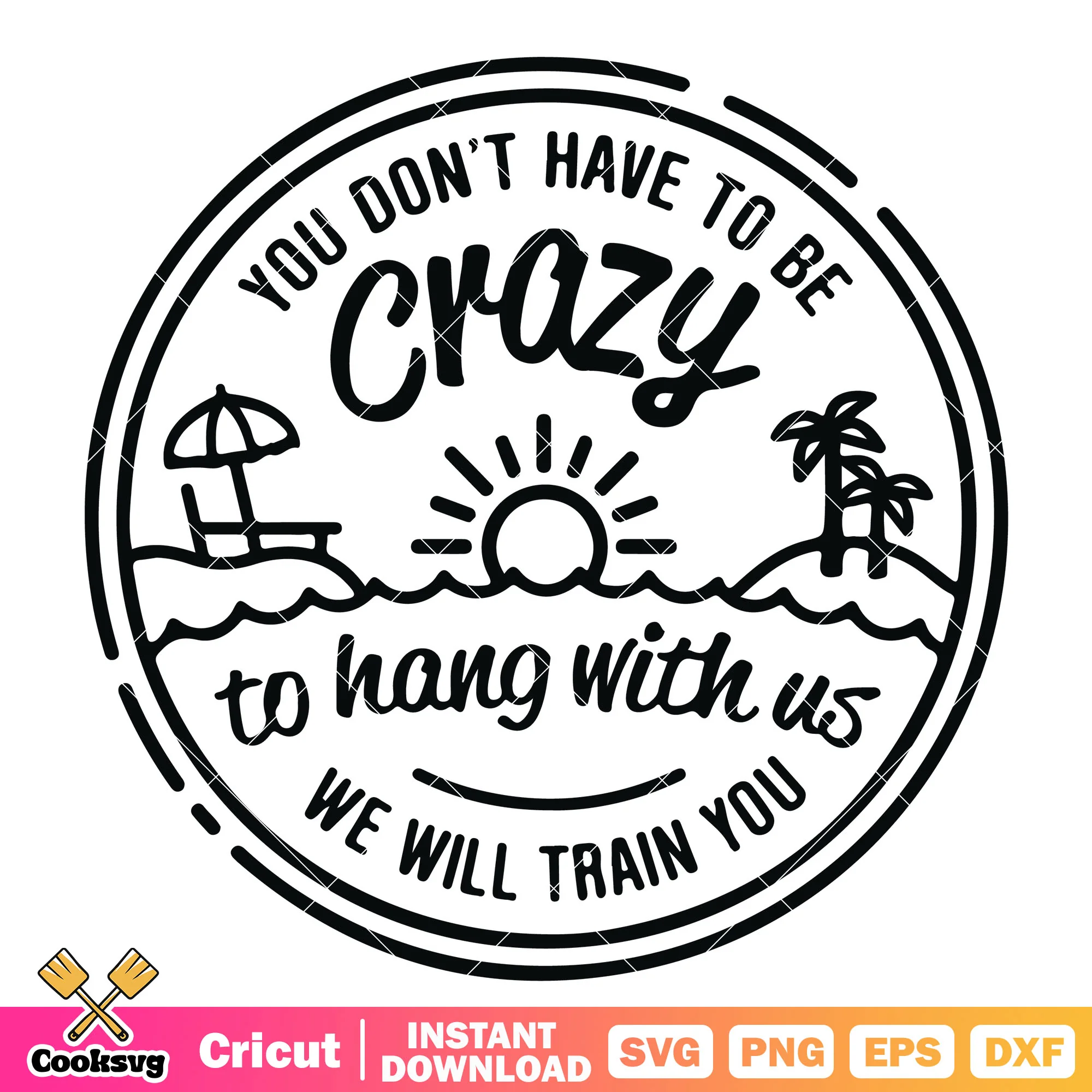 You dont have to be crazy svg, dont be crazy svg, funny quotes svg