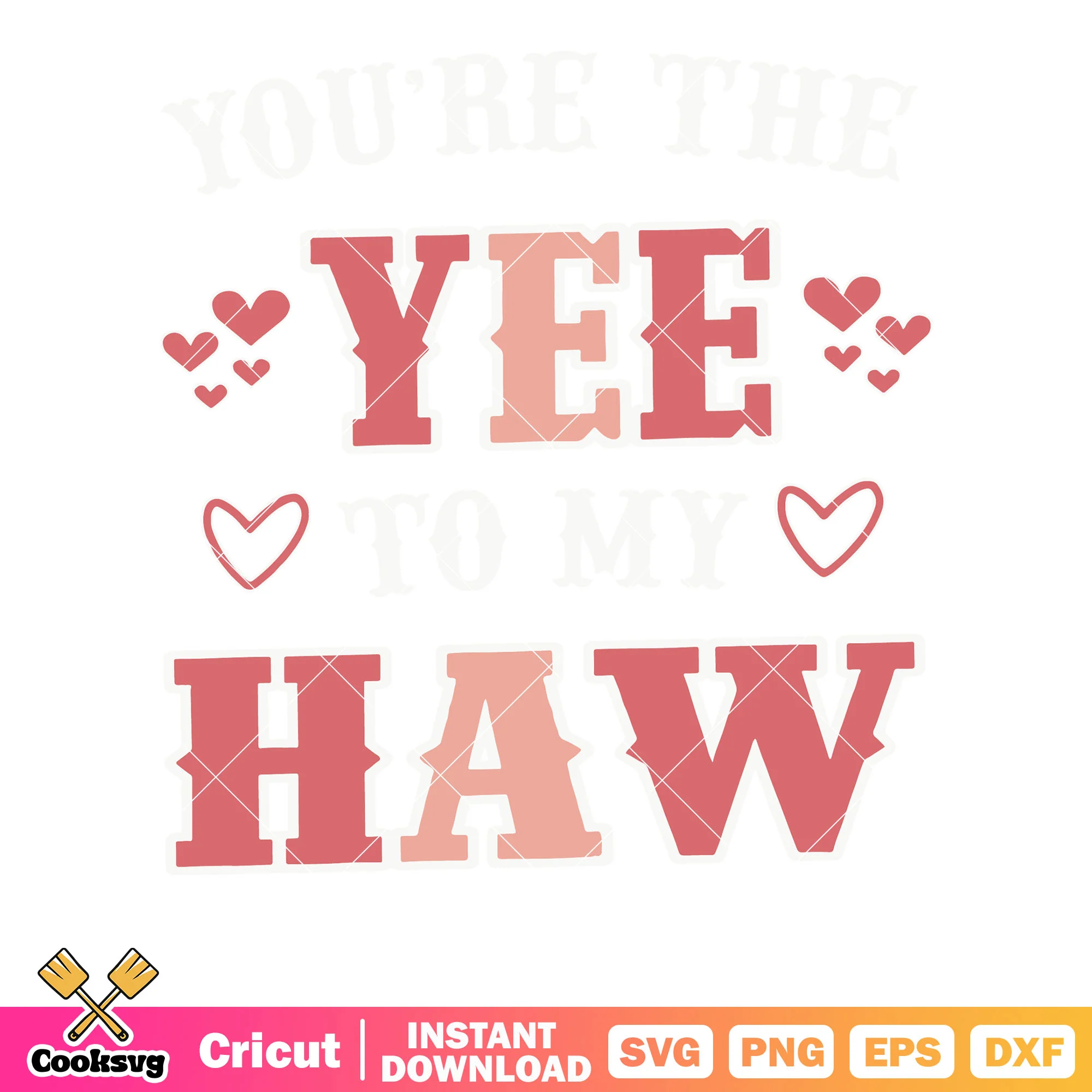 You have the yee to my haw svg, valentine quotes svg, howdy valentine svg