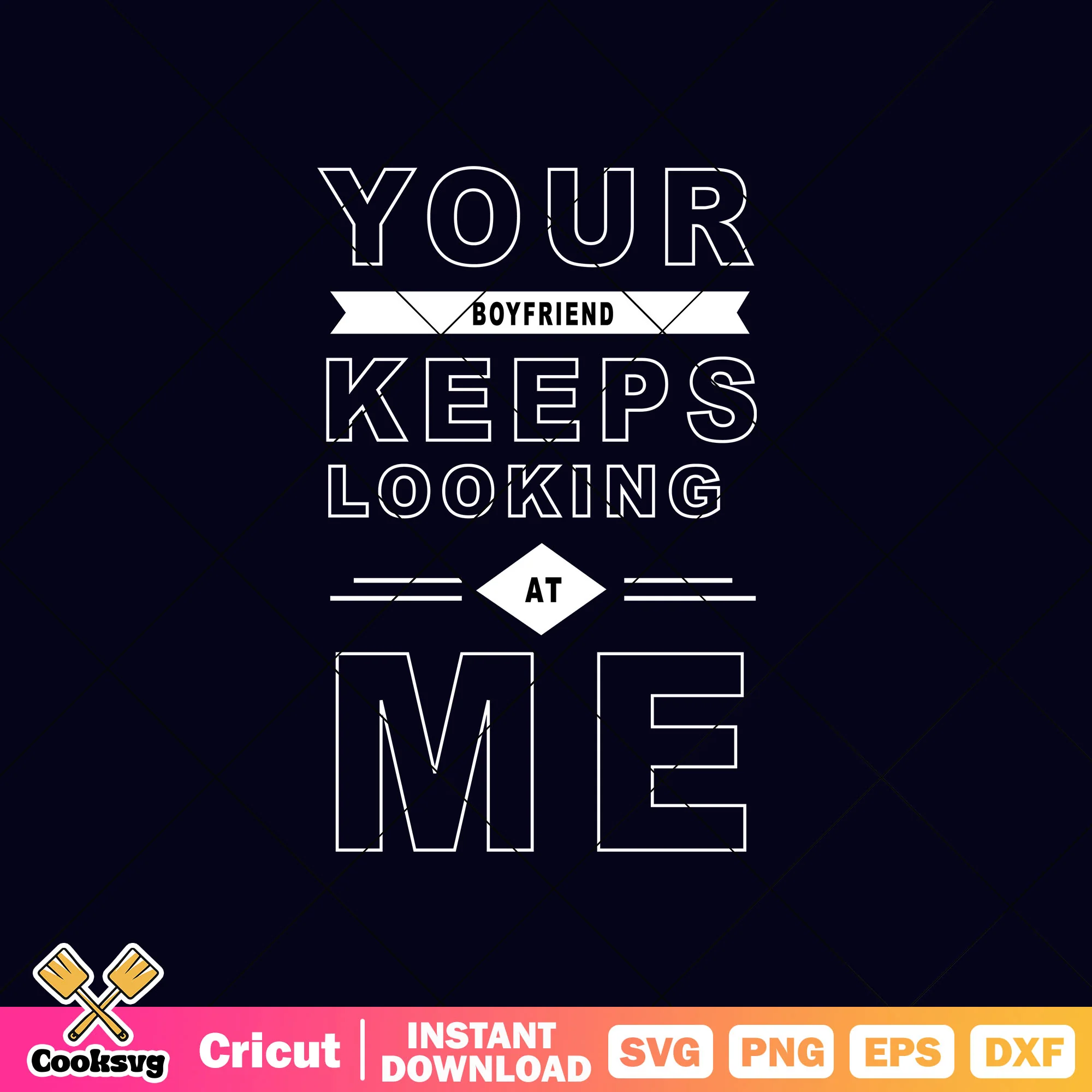 Your keeps looking at me svg, valentine quotes svg, love valentine svg