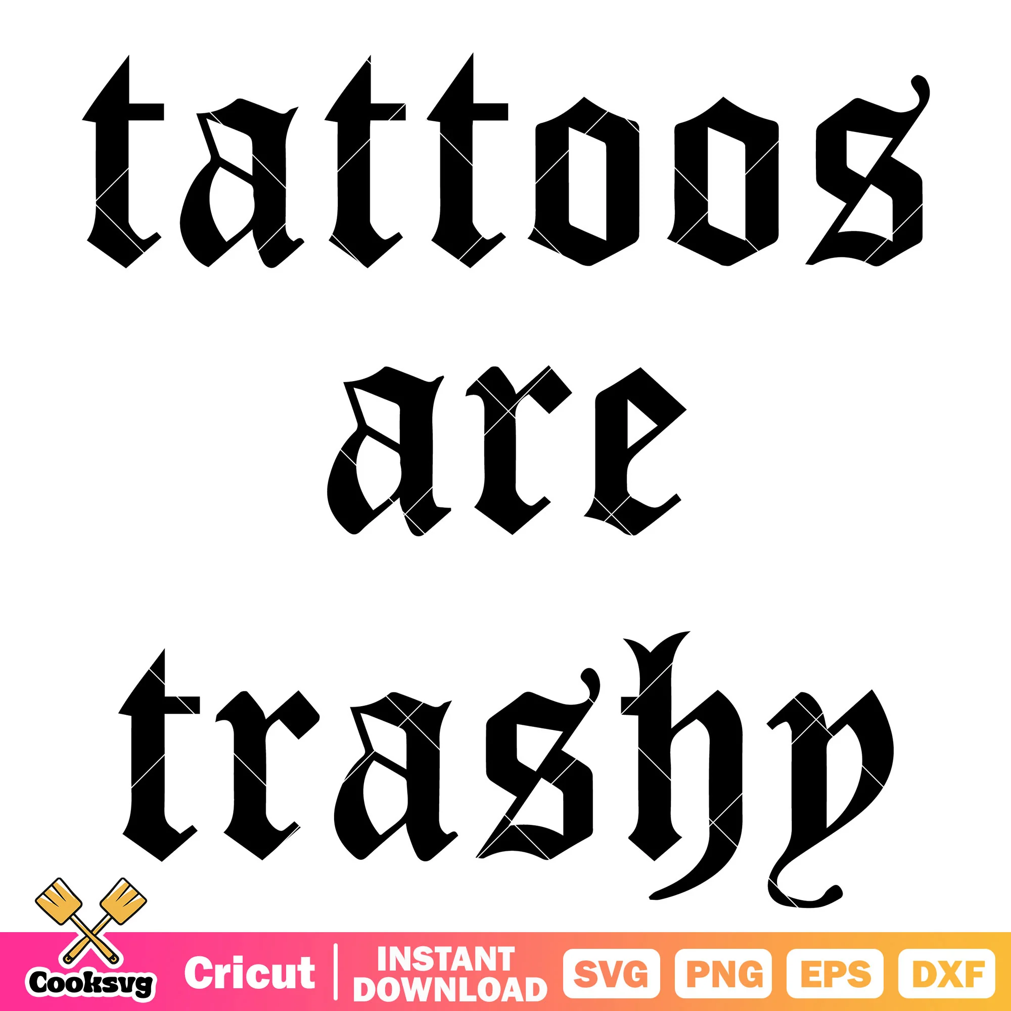 Your tattoos are trash design svg, tattoos are trash svg