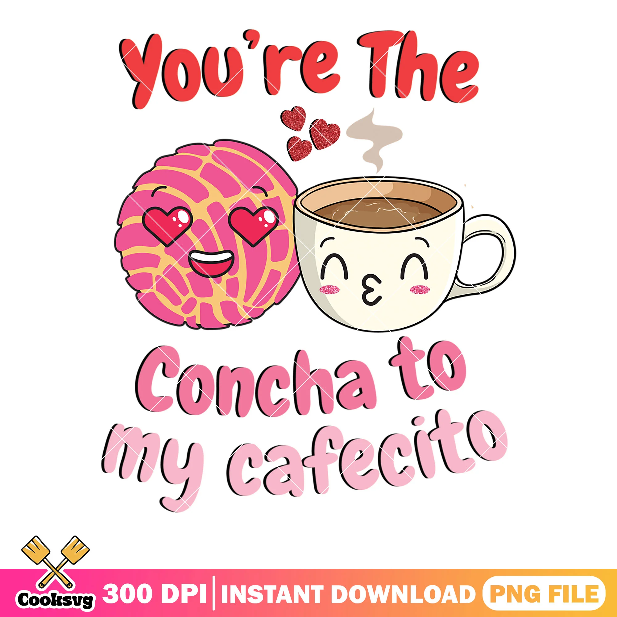 Youre tge concha to my cafecito png, valentine cookies png, valentine png